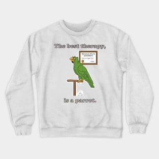 The Best Therapy is a Parrot. Crewneck Sweatshirt